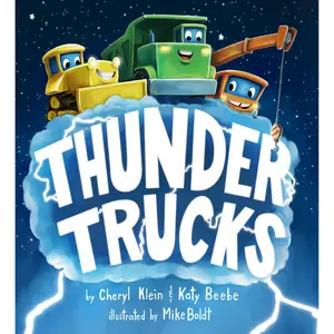 Thunder Trucks by Cheryl Klein, Katy Beebe, Mike Boldt [Hardcover Book]