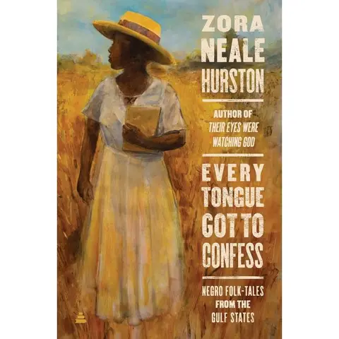 Every Tongue Got to Confess: Negro Folk-tales from the Gulf States by Zora Neale Hurston [Paperback Book]