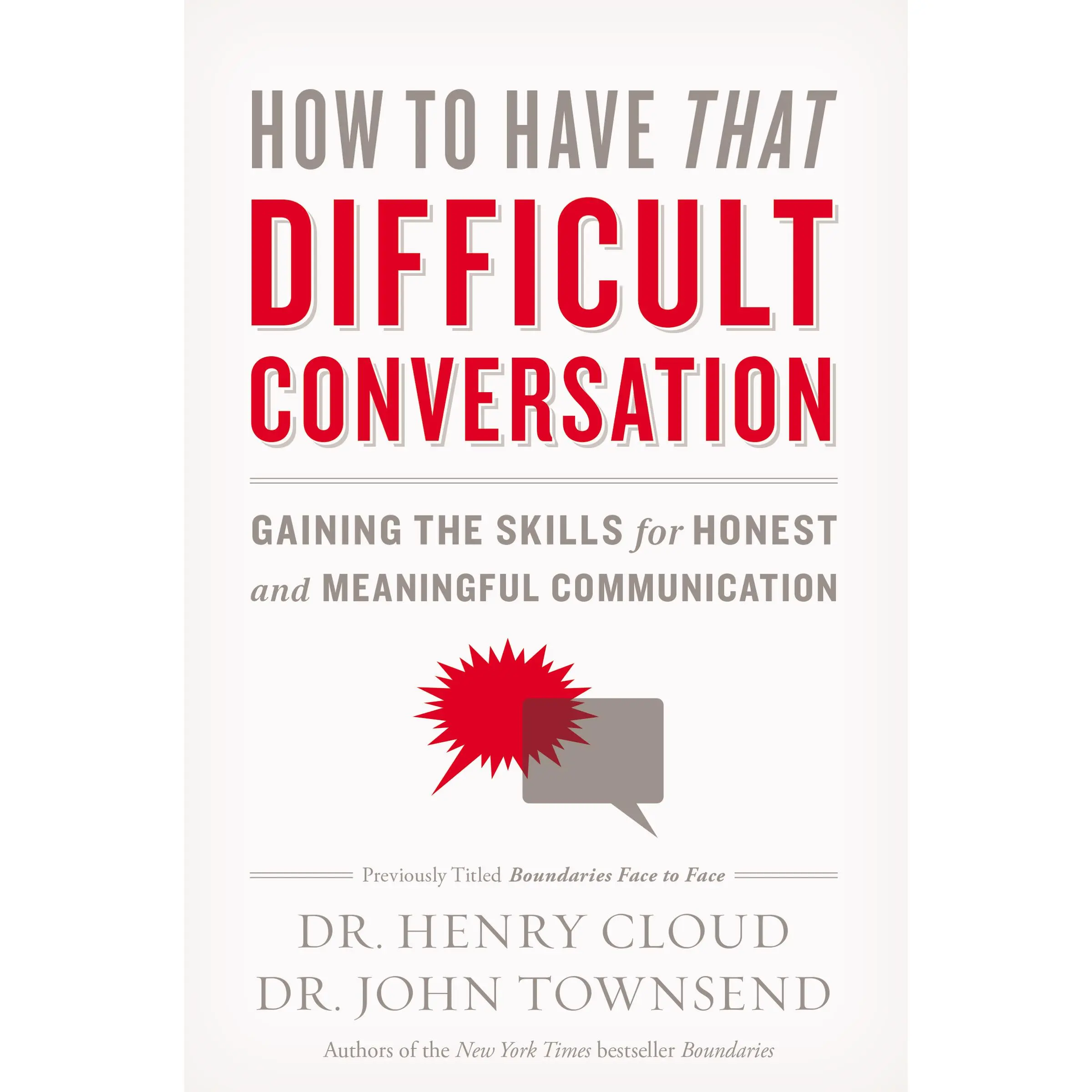 How to Have That Difficult Conversation: Gaining the Skills for Honest and Meaningful Communication by Henry Cloud||John Townsend [Paperback Book]