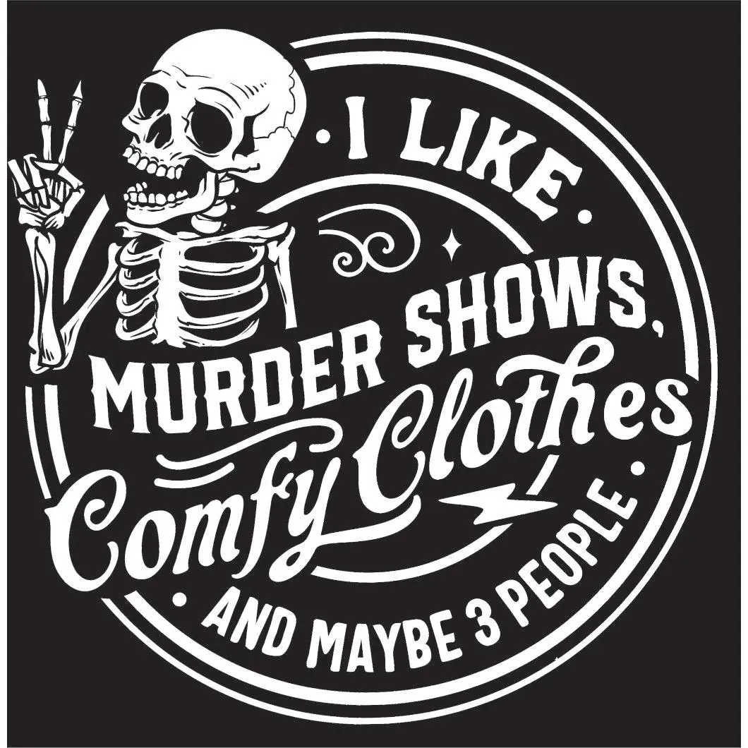 Murder Shows & Comfy Clothes Vinyl Decal Sticker Decor