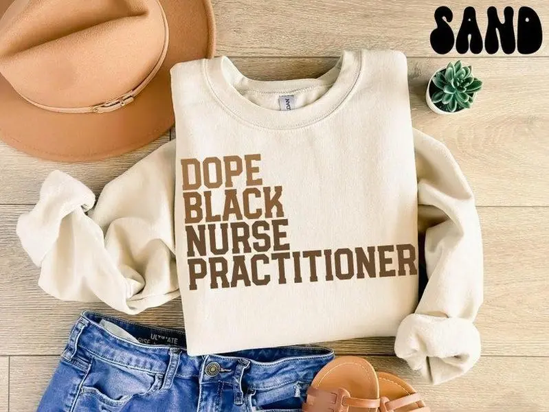 Dope Black Nurse Practitioner Sweatshirt, Melanated Nurse Practitioner Gift, NP Graduation Gift, Black Healthcare Professional Apparel, Nurse Practitioner Crewneck