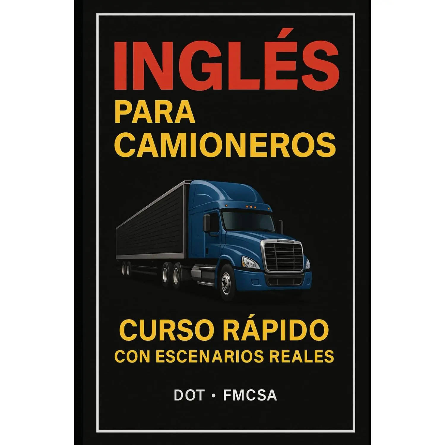 Inglés para camioneros: “Todo el Inglés que Necesitas como Camionero en Estados Unidos – Curso Rápido con Audios y Escenarios Reales” (Spanish Edition)