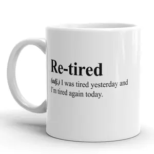 Re-Tired Coffee Mug Funny I Was Tired Yesterday and I'm Tired Again Today Ceramic Cup - 11oz Funny Coffee Mugs Ceramic Printed Drinkware Cup