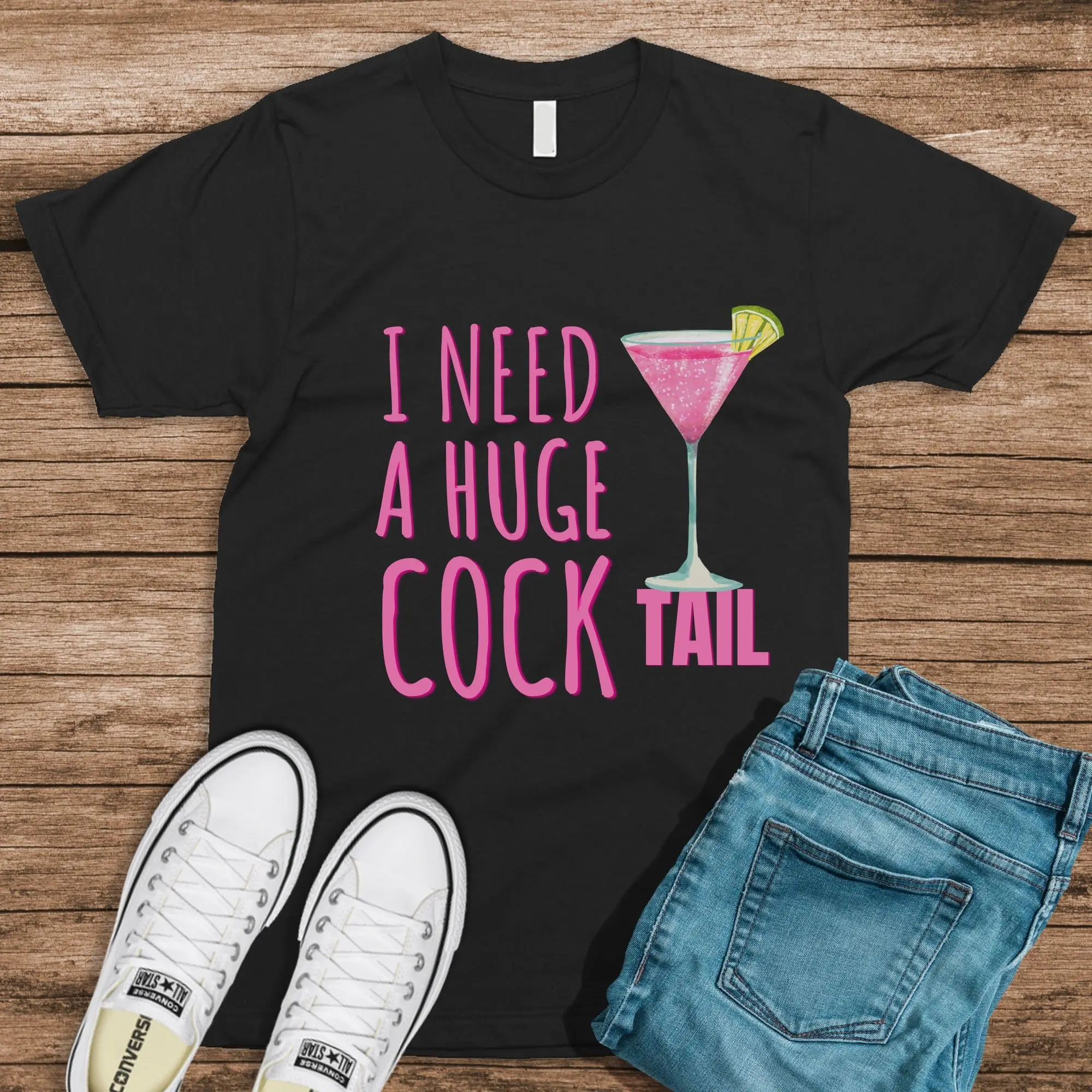 offensive t shirts I Need a Huge COCKtail, Humor Drinking, Day Drinking, Alcohol Shirt, Funny Drinking Shirt inappropriate shirts for women