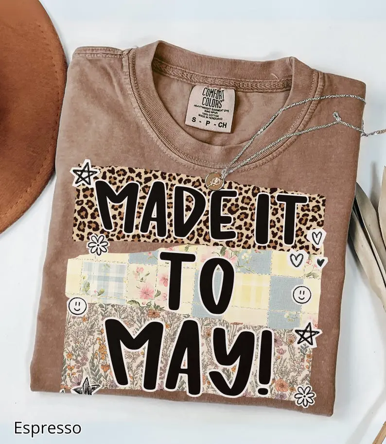 Comfort Colors Made it To May Teacher Shirt, Last Day Of School Shirt, Teacher Appreciation Gift, End Of School Year Shirt, Tired Mom Tee, May Survival Tee, Funny Mom Gift Soft Cotton
