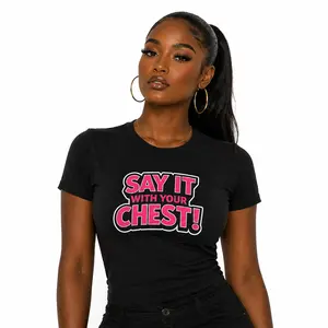 Say It With Your Chest T-Shirt – Bold Statement Graphic Tee for Women, Confident Sassy Shirt