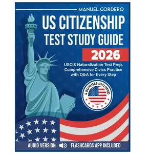 US Citizenship Test Study Guide 2026: USCIS Naturalization Test Prep, Comprehensive Civics Practice with Q&A for Every Step.