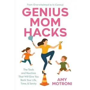 USED-Genius Mom Hacks: The Tools and Routines That Will Give You Back Your Life, Time, & Sanity by Amy Motroni (Paperback)