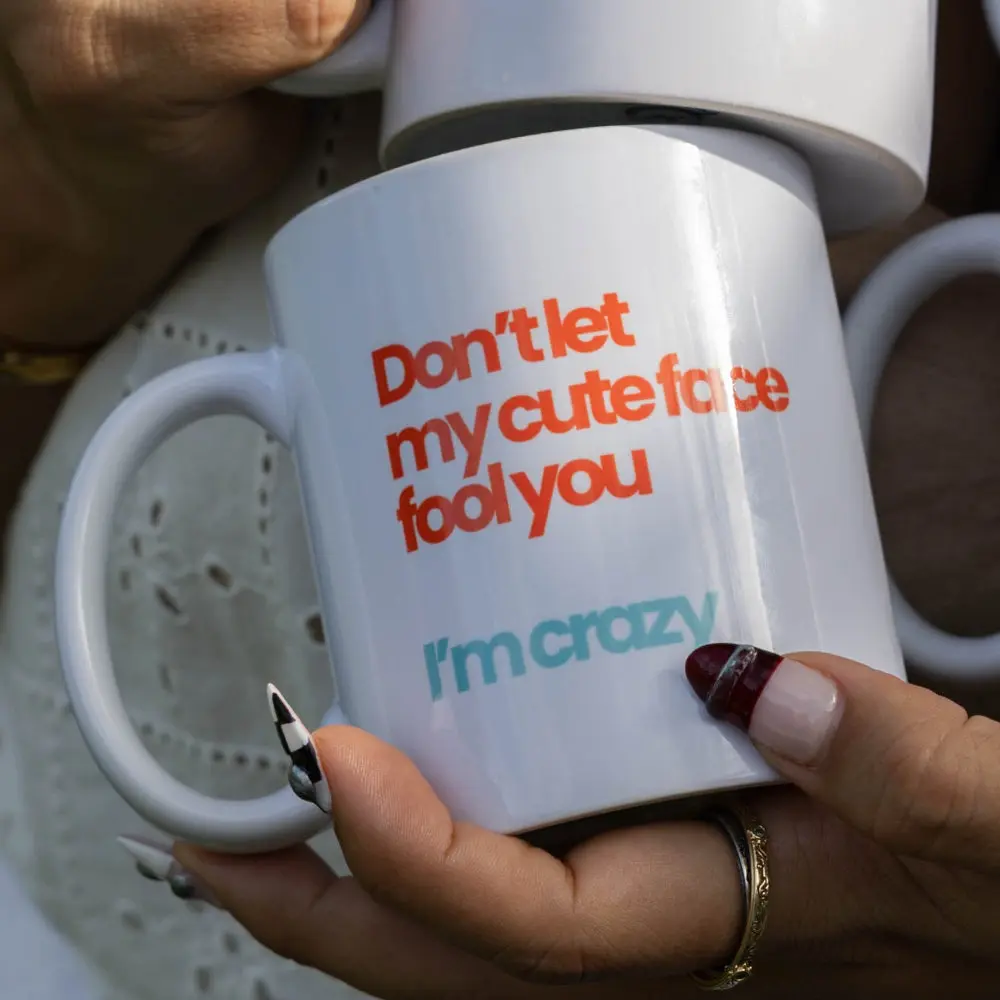 Don't Let My Cute Face Fool You, I'm Crazy - Personalized Mug