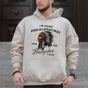 I'm Chief Pokalotatwat From The Tribe Indigenous Native America Hoodie, Indian Chief Shirt, Sarcastic Quote, Gag Gift, Unisex Sweater Pullover Tee
