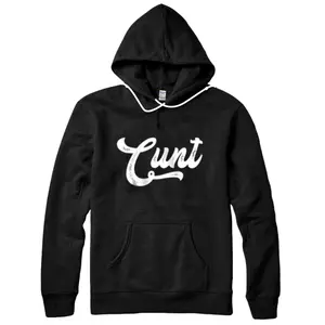 Personalized Cunt Funny Don't Be a Cunt Gift Pullover Hoodie