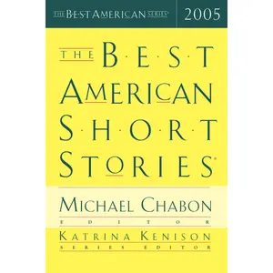 The Best American Short Stories 2005 (Best American) by Katrina Kenison||Michael Chabon [Paperback Book]