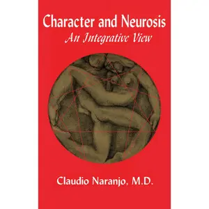 USED-Character and Neurosis: An Integrative View by Naranjo, Claudio (Paperback)