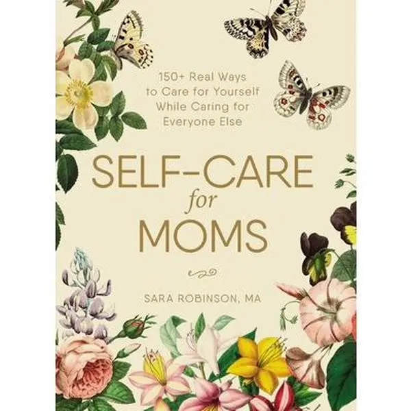 USED Book - Self-Care for Moms: 150+ Real Ways to Care for Yourself While Caring for Everyone Else by Robinson, Sara (Hardcover) - english