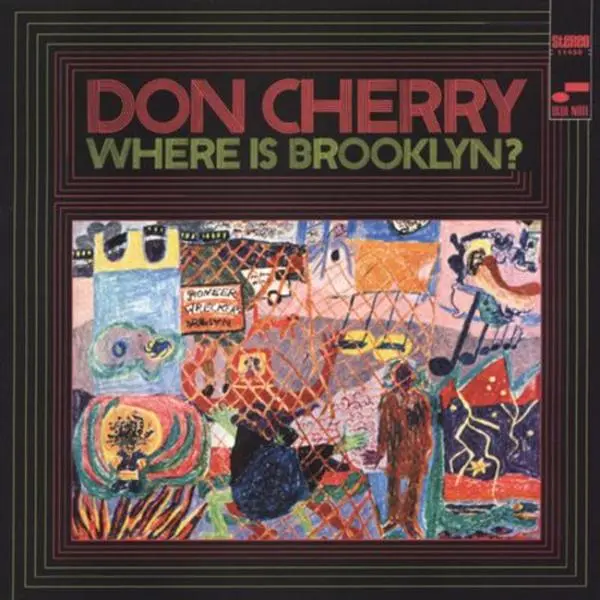 Don Cherry - Where Is Brooklyn? Compact Disc Format Album, Includes Tracks: Awake Nu, Taste Maker, The Thing, There Is The, Unite, Energy of Connection, Music, No