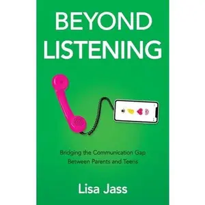 USED-Beyond Listening: Bridging the Communication Gap Between Parents and Teens by Jass, Lisa (Paperback)