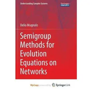 USED-Semigroup Methods for Evolution Equations on Networks by Delio Mugnolo (Paperback)
