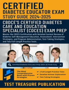 Certified Diabetes Educator (CDCES) Exam Study Guide 2024-2025: Detailed Content Review of Diabetes Self-Management Education, Assessment