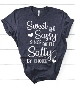 SASSY TSHIRT, SALTY Shirt, Sweet And Salty Since Birth, Funny Attitude Shirt For Women, Gift for Her, Funny Sarcastic Tshirt