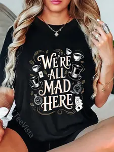 100% Cotton Unisex We're All Mad Here Alice in Wonderland Quote T-Shirt