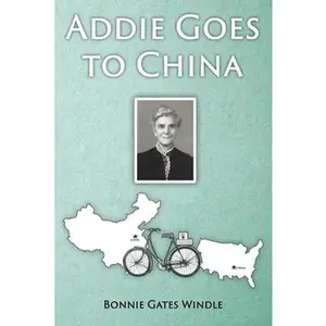 USED-Addie Goes to China by Windle, Bonnie Gates (Paperback)