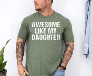 Bella Canvas Colors Awesome Like My Daughter Trendy Shirt, Funny Shirt Men, Daughter Gift, Husband T-Shirt, Father's Day Gift Tee, Gift for Him, Distressed Tee
