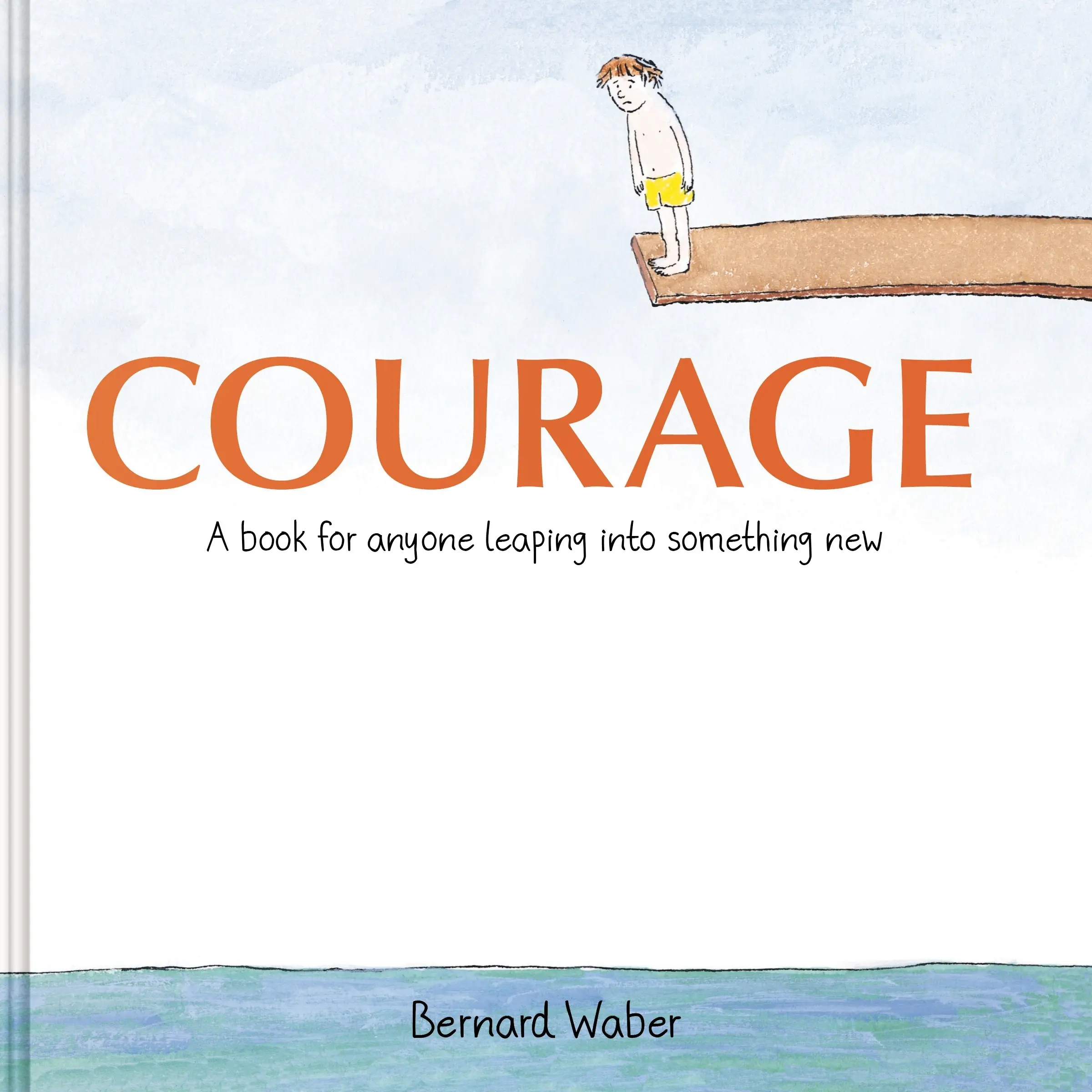 Courage Gift Edition: A Book for Anyone Leaping into Something New by Bernard Waber [Hardback Book]