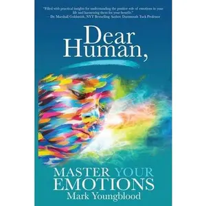 USED-Dear Human: Master Your Emotions by Youngblood, Mark (Paperback)