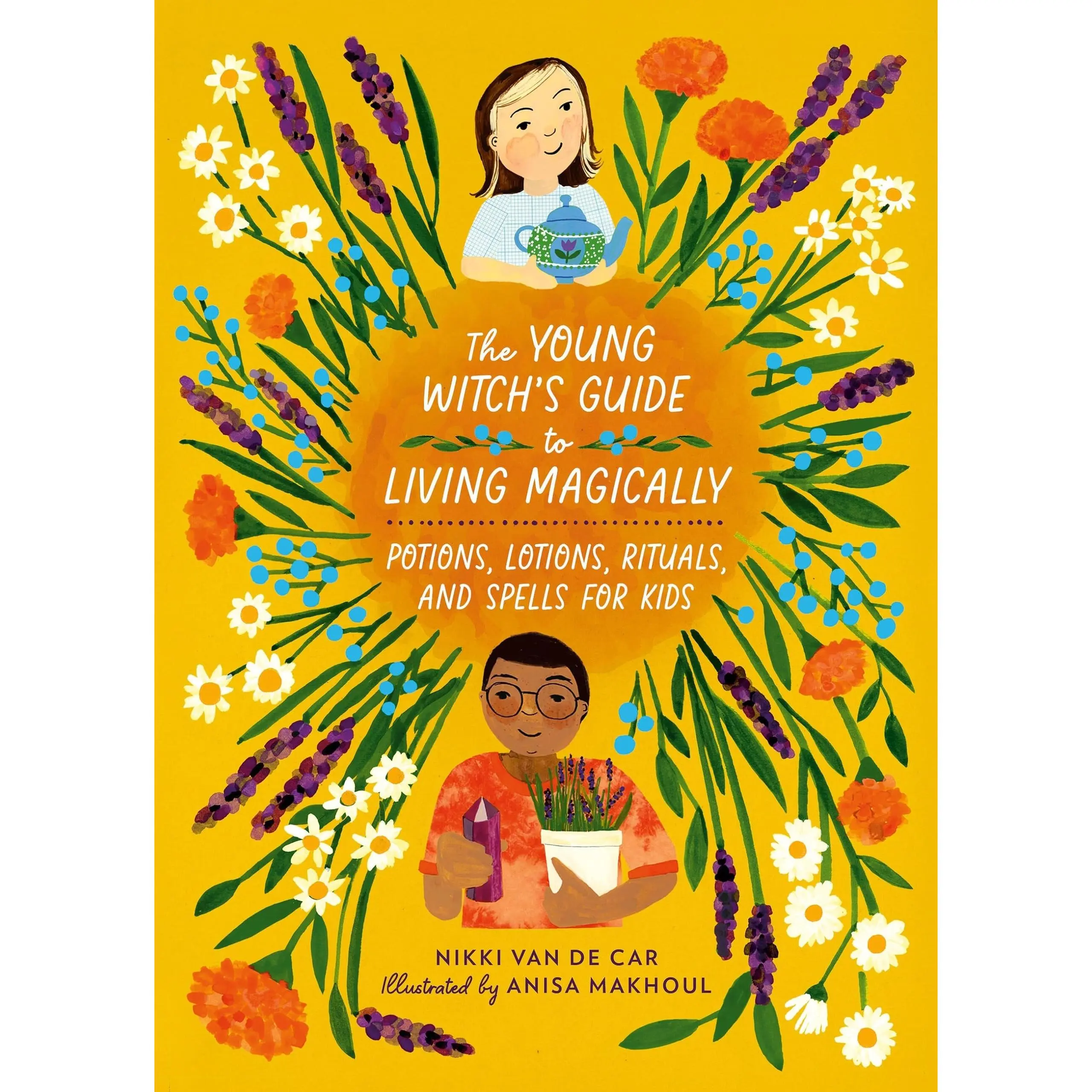 The Young Witch's Guide to Living Magically Potions, Lotions, Rituals, and Spells for Kids