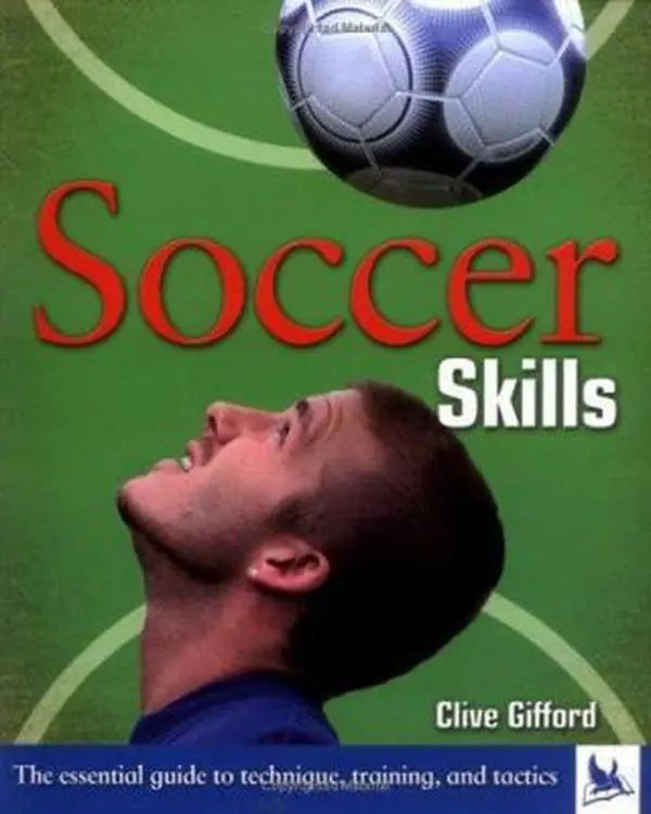 USED-Soccer Skills: The Essential Guide to Technique, Training, and Tactics by Clive Gifford (Flexibound)