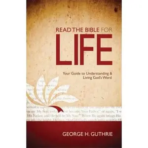 USED Book - Read the Bible for Life: Your Guide to Understanding and Living God's Word by Guthrie, George H. (Paperback) - english
