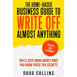 Home-Based Business Tax Guide – Write Off Almost Anything & Save Money | Small Business Tax Deductions, Expenses & Financial Tips Book for Entrepreneurs