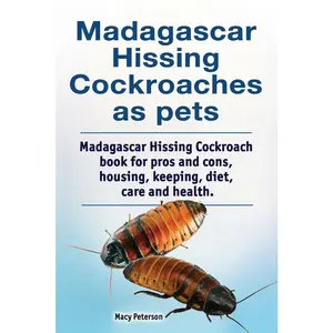 USED-Madagascar hissing cockroaches as pets. Madagascar hissing cockroach book for pros and cons, housing, keeping, diet, care and health. by Peterson, Macy (Paperback)