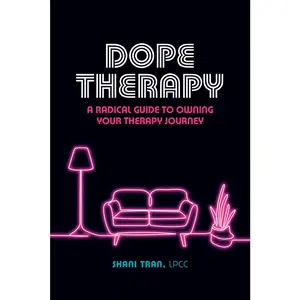 USED-Dope Therapy: A Radical Guide to Owning Your Therapy Journey by Tran, Shani (Paperback)