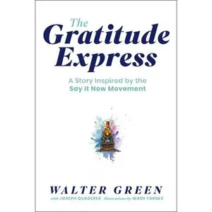 The Gratitude Express -- Walter Green, Hardcover