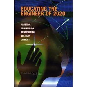 USED-Educating the Engineer of 2020: Adapting Engineering Education to the New Century by National Academy of Engineering (Paperback)