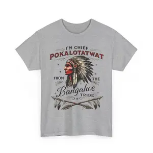I'm Chief Pokalotatwat From The Tribe Indigenous Native T Shirt, Funny Graphic Tee For Men & Women, Unisex Casual Graphic T-Shirts