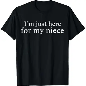 100%cotton Retro Vintage Funny I'm Just Here for My Niece T-Shirt