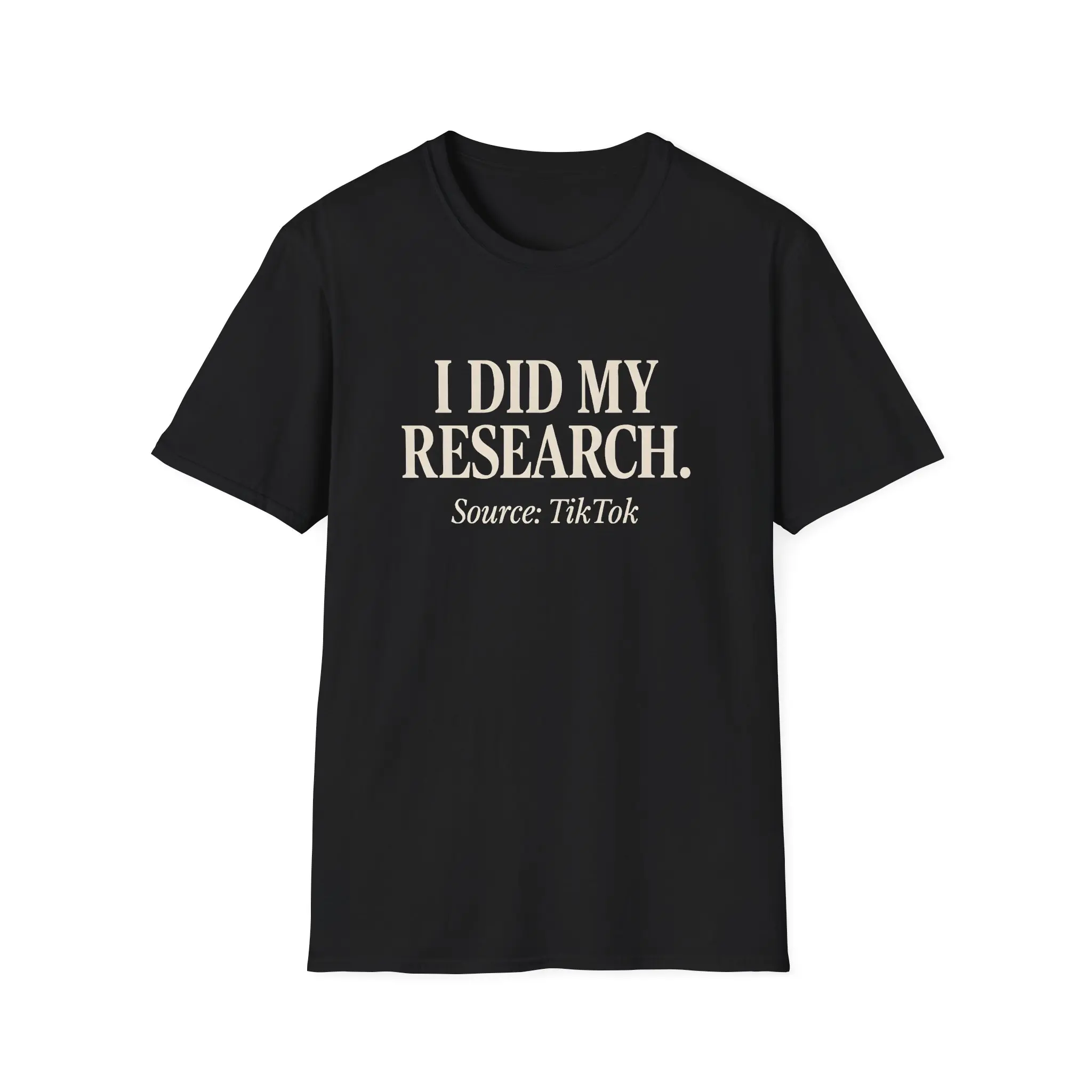 I Did My Research – Source: TikTok T-Shirt | Funny Internet Graphic Tee