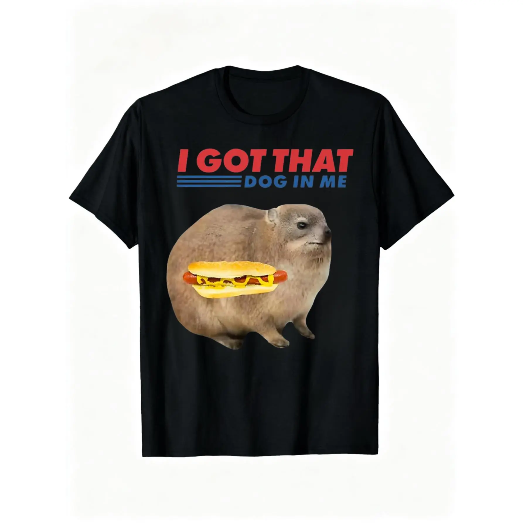 100% Cotton I Got That Dog in Me Hyrax Animal Funny Hotdog Meme Quote T-Shirt Unisex Adult Clothing Streetwear