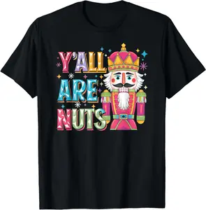 100% Cotton Unisex Y'all Are Nuts Nutcracker Funny Merry Christmas Xmas Pajamas T-Shirt