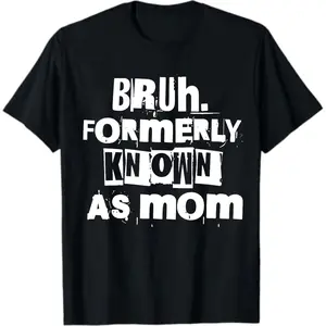 Bruh Formerly known as Mom, Funny Mama Mommy Mom T-Shirt