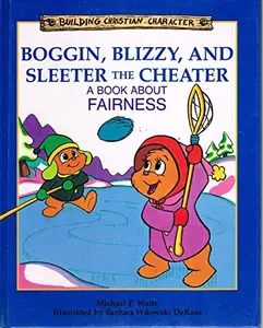 USED-Boggin Blizzy and Sleeter the Cheater: A Book About Fairness (Building Christian Character) by Michael P. Waite (Hardcover)