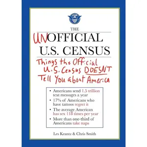 The Unofficial U.S. Census: Things the Official U.S. Census Doesn't Tell You About America
