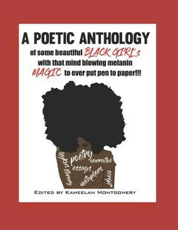 USED-A Poetic Anthology: of some BLACK GIRL's with that mind blowing melanin MAGIC to ever put pen to paper by Montgomery, Kameelah (Paperback)