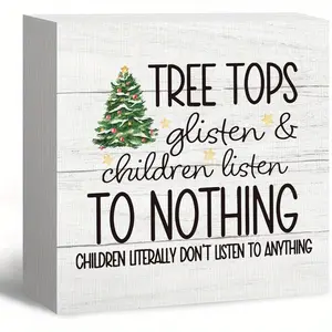 Christmas Signs, Tree Tops Glisten and Children Listen to Nothing Christmas Wooden Box Sign, Funny Christmas Decorations, Christmas Wood Signs for Home Office Desk Shelf Table Decor, 5x5 Inch