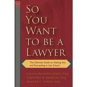 USED-So You Want to Be a Lawyer: The Ultimate Guide to Getting Into and Succeeding in Law School by Fairchild Jones, Lisa (Paperback)