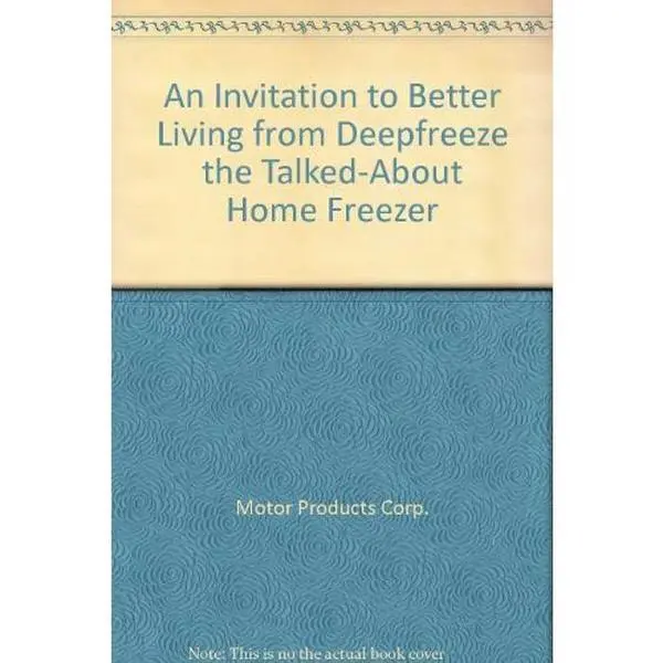 USED-An Invitation to Better Living from Deepfreeze the Talked-About Home Freezer by Motor Products Corp. (Paperback)
