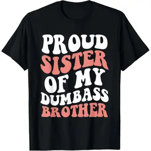Cotton Retro Proud Sister Of My Dumbass Brother Funny Siblings T-Shirt