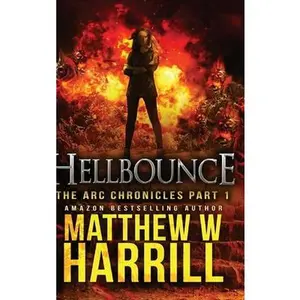 USED-Hellbounce (The Arc Chronicles Book 1) by Harrill, Matthew W. (Hardcover)